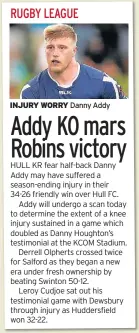  ??  ?? INJURY WORRY Danny Addy