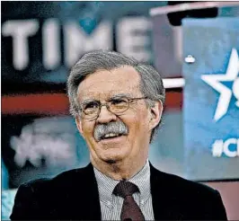  ?? ALEX WONG/GETTY ?? John Bolton is known for his brash style, aggressive stands and bushy mustache.