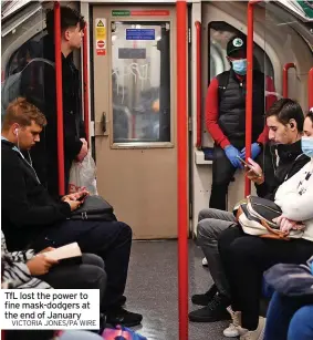  ?? VICTORIA JONES/PA WIRE ?? TfL lost the power to fine mask-dodgers at the end of January