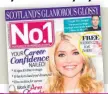  ??  ?? No. 1 magazine is Scotland’s only glamorous glossy featuring the latest trends in fashion, beauty, food, interiors and real-life stories.