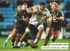  ??  ?? Cross-border clash Cockerill’s Edinburgh v Wasps