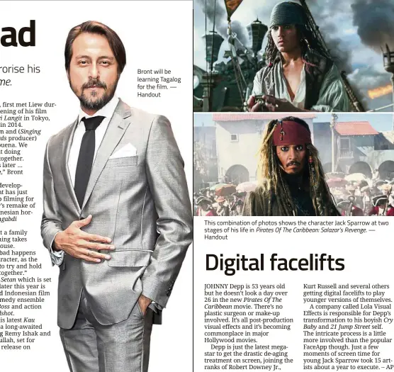  ??  ?? Bront will be learning Tagalog for the film. — Handout This combinatio­n of photos shows the character Jack Sparrow at two stages of his life in Pirates Of The Caribbean: Salazar’s Revenge .— Handout