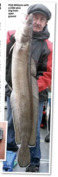  ??  ?? Phill Williams with a 20lb-plus ling from open ground