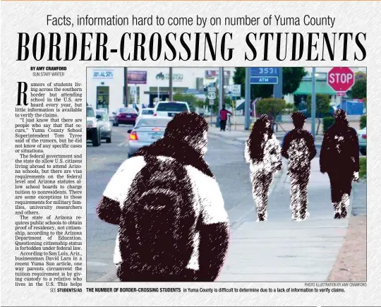  ?? PHOTO ILLUSTRATI­ON BY AMY CRAWFORD ?? THE NUMBER OF BORDER-CROSSING STUDENTS in Yuma County is difficult to determine due to a lack of informatio­n to verify claims.