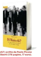  ??  ?? La copertina del libro Di Maio chi?, scritto da Paolo Picone per la Compagnia editoriale Aliberti (176 pagine, 17 euro).