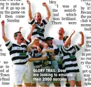  ??  ?? GLORY TRAIL: Deal are looking to emulate their 2000 success
