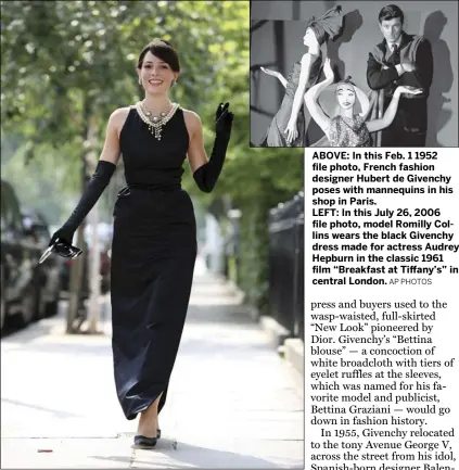  ??  ?? ABOVE: In this Feb. 1 1952 file photo, French fashion designer Hubert de Givenchy poses with mannequins in his shop in Paris.
LEFT: In this July 26, 2006 file photo, model Romilly Collins wears the black Givenchy dress made for actress Audrey Hepburn...