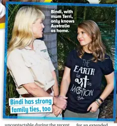  ??  ?? Bindi, with mum Terri, only knows Australia as home.