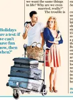  ??  ?? Homecoming blues: time to examine our relationsh­ips ‘Holidays are a test: if we can’t have fun now, then when?’