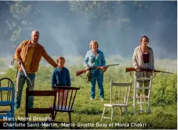  ??  ?? Marc-André Grondin,Charlotte Saint-Martin, Marie-Ginette Guay et Monia Chokri,