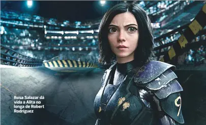  ?? DIVULGAÇÃO ?? Rosa Salazar dá vida a Alita no longa de Robert Rodríguez