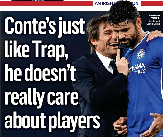 ??  ?? HAPPIER TIMES: Conte and Diego Costa