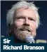  ??  ?? Sir
Richard Branson