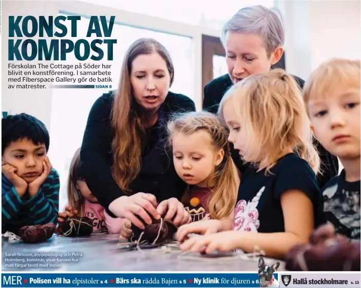 ??  ?? Sarah Nilsson, ateljépeda­gog och Petra Holmberg, konstnär, visar barnen hur man färgar textil med sopor