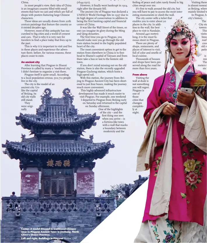  ?? Photos: CFP ?? Center: A model dressed in traditiona­l Chinese wear in Pingyao Ancient Town in Jinzhong, North China’s Shanxi Province. Left and right: Buildings in Pingyao