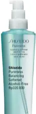  ??  ?? Shiseido Pureness Balancing Softener Alcohol-free Rp320.000
