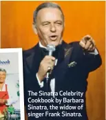  ??  ?? The Sinatra Celebrity Cookbook by Barbara Sinatra, the widow of singer Frank Sinatra.