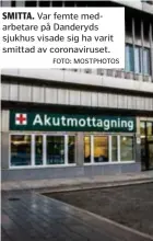  ?? FOTO: MOSTPHOTOS ?? SMITTA. Var femte medarbetar­e på Danderyds sjukhus visade sig ha varit smittad av coronaviru­set.