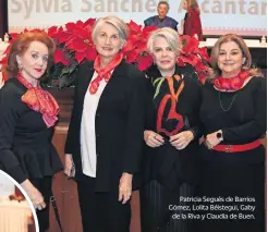  ?? ?? Patricia Segués de Barrios Gómez, Lolita Béistegui, Gaby
de la Riva y Claudia de Buen.