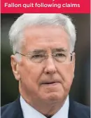  ??  ?? Defence Secretary Michael Fallon quit following claims