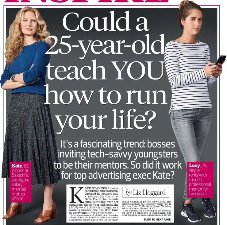  ??  ?? TURN TO NEXT PAGE
Lucy, 25, single, rents with friends, profession­al mentor for two years
Kate, 53, A boss at Saatchi’s, six-figure salary, married mother of one