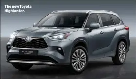  ??  ?? The new Toyota Highlander.