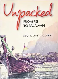  ?? DESIREE ANSTEY/JOURNAL PIONEER ?? Cover of “Unpacked: From PEI to Palawan” by Mo Duffy Cobb