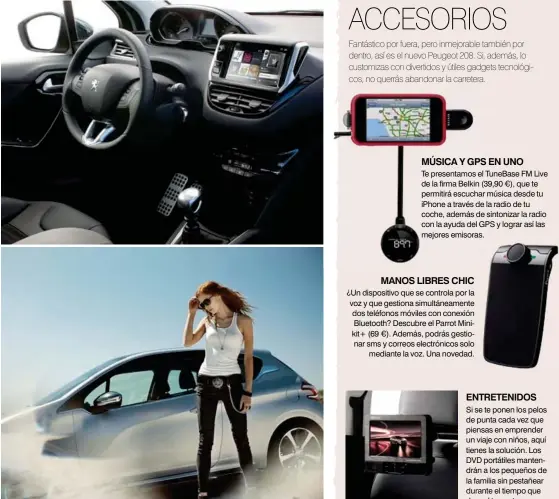  ??  ?? DESCÚBRELO Date un paseo por la web del Peugeot 208 y descubre hasta el más mínimo detalle: consumo, precio, navegador… Configura tu modelo ideal e imagina cómo sería ponerte al volante de esta maravilla (peugeot.es/208).