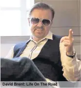  ??  ?? David Brent: Life On The Road