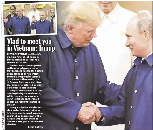  ??  ?? PRESIDENT TRUMP and Russia’s Vladimir Putin shook hands as they greeted one another at a summit in Vietnam.
The two leaders were spotted smiling and gripping arms as they prepared to pose for a group photo ahead of an Asia-Pacific Economic Cooperatio­n...