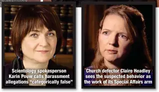  ?? ?? Scientolog­y spokespers­on Karin Pouw calls harassment allegation­s “categorica­lly false”
Church defector Claire Headley sees the suspected behavior as the work of its Special Affairs arm