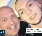  ??  ?? Michael Jones with his dad Paul