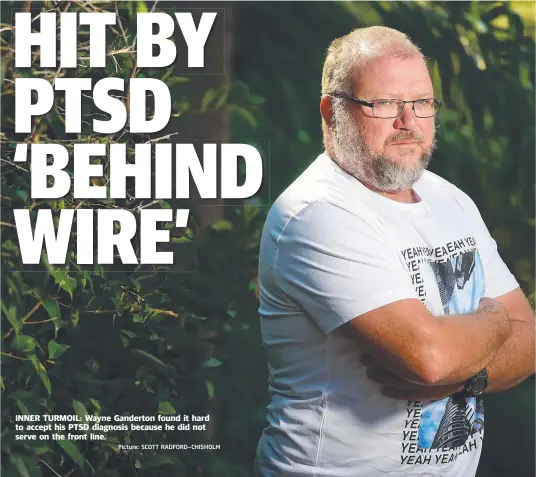  ?? Picture: SCOTT RADFORD— CHISHOLM ?? INNER TURMOIL: Wayne Ganderton found it hard to accept his PTSD diagnosis because he did not serve on the front line.