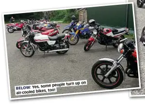  ??  ?? turn up on some people
BELOW: Yes, too! air-cooled bikes,