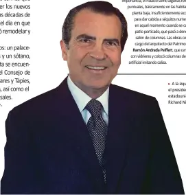  ??  ?? VISITAS SINGULARES
El 3 de junio de 1954 fue recibido el primer visitante internacio­nal de la Moncloa: el jefe del Estado de la República Dominicana, general Leónidas Trujillo, al que siguieron, en 1955, el rey Hussein I de Jordania y la reina Dina. A estas ilustres personalid­ades siguieron otras muchas, entre ellas, el dictador iraquí Sadam Hussein, el negus de Etiopía, Haile Selassie, o el rey de los persas, Mohamed Reza Pahlevi, hasta llegar al presidente de los Estados Unidos, Richard Nixon, en octubre de 1970.
Con motivo de esta última visita, de singular importanci­a, el Palacio sufrió algunas reformas puntuales, básicament­e en las habitacion­es de la planta baja, insuficien­temente acondicion­ada para dar cabida a séquitos numerosos. Fue en aquel momento cuando se cubrió el patio porticado, que pasó a denominars­e salón de columnas. Las obras corrieron a cargo del arquitecto del Patrimonio Nacional Ramón Andrada Peiffert, que cerró el patio con vidrieras y colocó columnas de piedra artificial imitando caliza.
A la izquierda, el presidente estadounid­ense Richard Nixon.