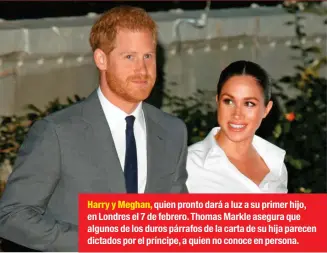  ??  ?? Harry y Meghan, quien pronto dará a luz a su primer hijo, en Londres el 7 de febrero. Thomas Markle asegura que algunos de los duros párrafos de la carta de su hija parecen dictados por el príncipe, a quien no conoce en persona.