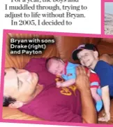  ??  ?? Bryan with sons Drake (right) and Payton