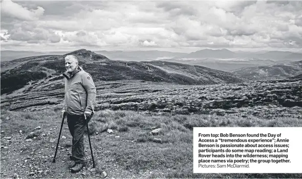  ?? Pictures: Sam Mcdiarmid. ?? From top: Bob Benson found the Day of Access a “tremendous experience”; Annie Benson is passionate about access issues; participan­ts do some map reading; a Land Rover heads into the wilderness; mapping place names via poetry; the group together.