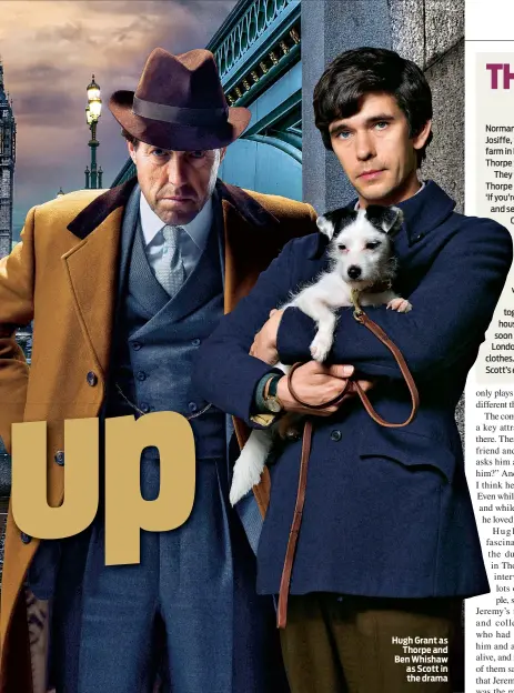  ??  ?? Hugh Grant as Thorpe and Ben Whishaw as Scott in the drama