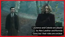  ?? ?? Laurence and Celeste are played by Alex Lawther and Romola Garai, but their roles are unclear.