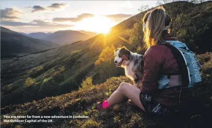  ??  ?? You are never far from a new adventure in Lochaber, the Outdoor Capital of the UK.