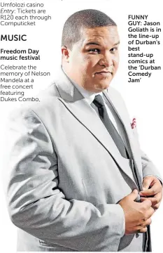  ??  ?? FUNNY GUY: Jason Goliath is in the line-up of Durban's best stand-up comics at the ‘Durban Comedy Jam’