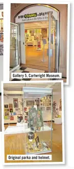  ??  ?? Gallery 5, Cartwright Museum.
Original parka and helmet.