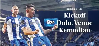  ??  ?? LANJUT 4 JUNI: Striker Tiquinho Soares diikuti bek Pepe merayakan gol kedua FC Porto ke gawang CD Tondela dalam laga Primeira Liga di Estadio do Dragao (17/12/2019).