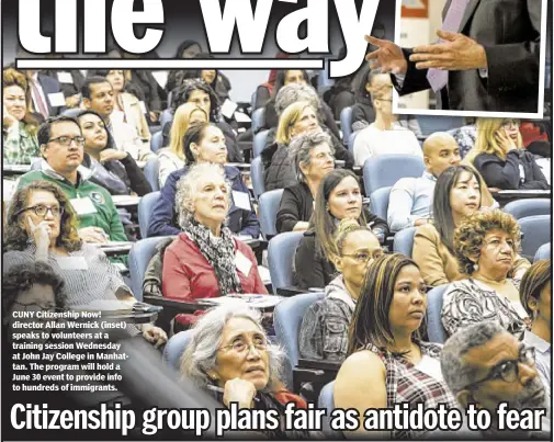  ??  ?? CUNY Citizenshi­p Now! director Allan Wernick (inset) speaks to volunteers at a training session Wednesday at John Jay College in Manhattan. The program will hold a June 30 event to provide info to hundreds of immigrants.