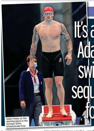  ??  ?? Adam Peaty on the starting block in the olympic 100m breaststro­ke final