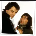  ??  ?? Blackadder and Baldrick