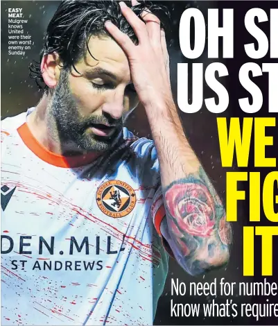  ?? ?? EASY MEAT Mulgrew knows United were their own worst enemy on Sunday