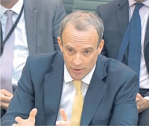  ??  ?? TOUGH QUESTIONS: Foreign Secretary Dominic Raab gives evidence to the Commons foreign affairs committee.