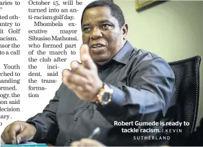  ?? / KEVIN SUTHERLAND ?? Robert Gumede is ready to tackle racism.